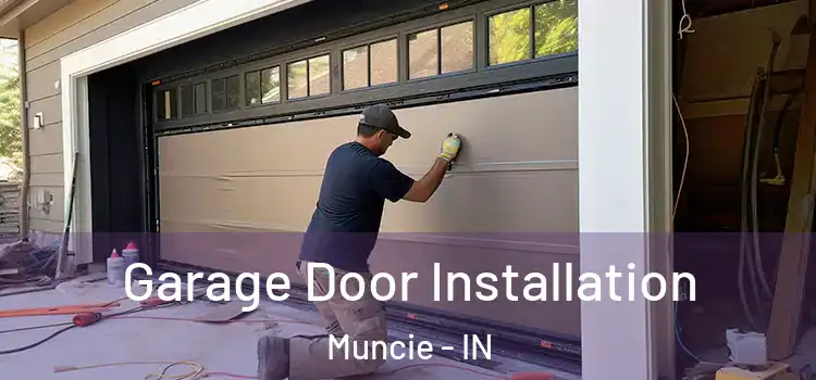  Garage Door Installation Muncie - IN
