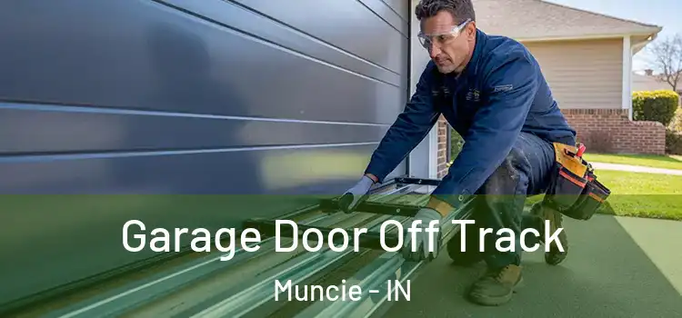  Garage Door Off Track Muncie - IN