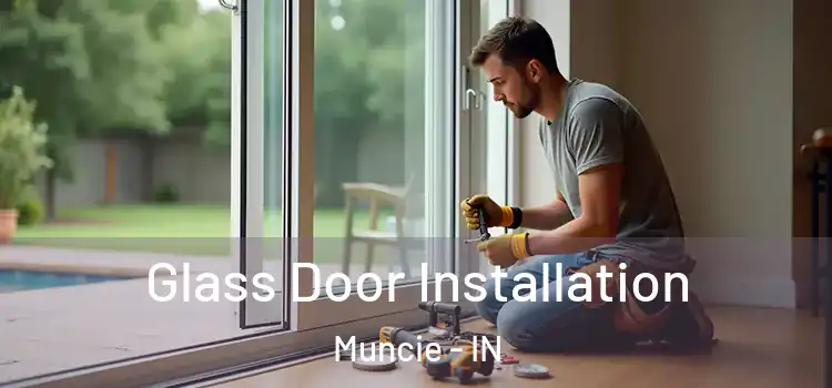  Glass Door Installation Muncie - IN