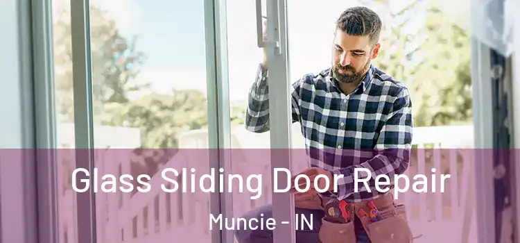  Glass Sliding Door Repair Muncie - IN
