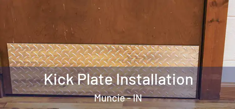Kick Plate Installation Muncie - IN