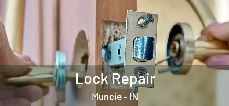 Lock Repair Muncie - IN