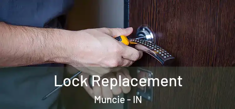 Lock Replacement Muncie - IN