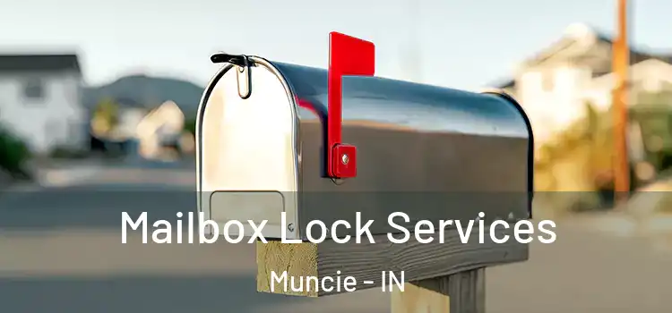  Mailbox Lock Services Muncie - IN
