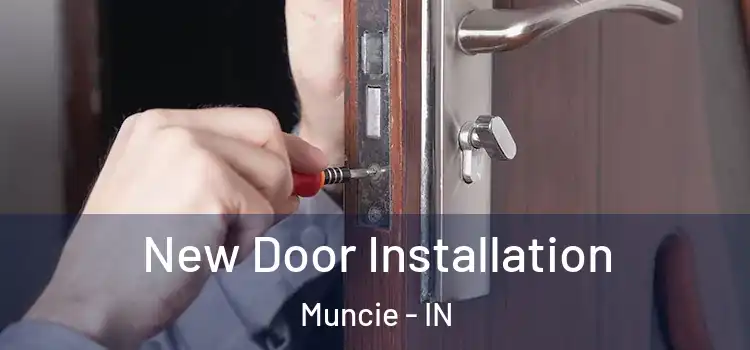 New Door Installation Muncie - IN
