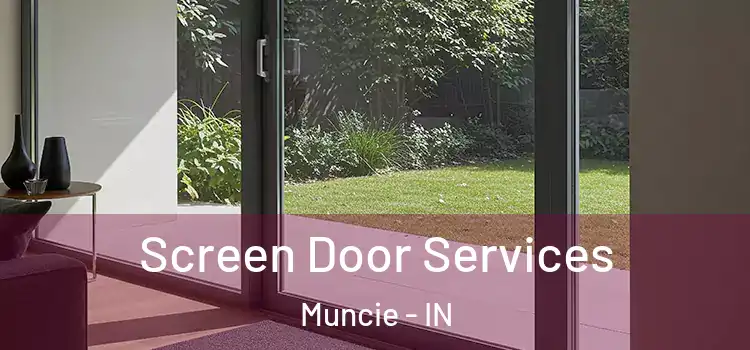  Screen Door Services Muncie - IN
