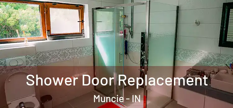  Shower Door Replacement Muncie - IN